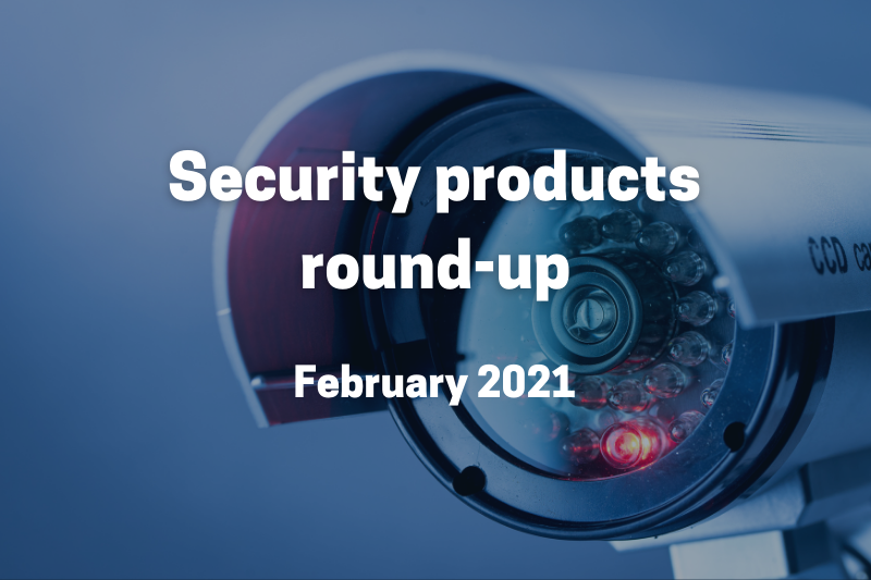Security product round-up-February-21