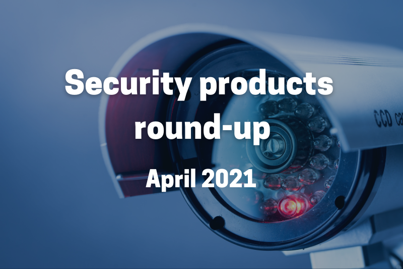 Security product round-up-April